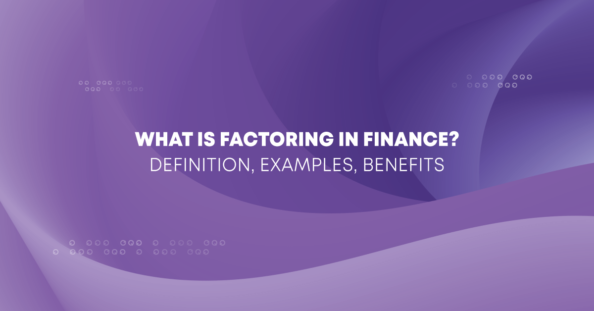 What Is Factoring In Finance